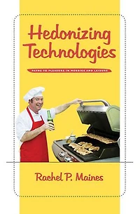 Hedonizing Technologies: Paths to Pleasure in Hobbies and Leisure