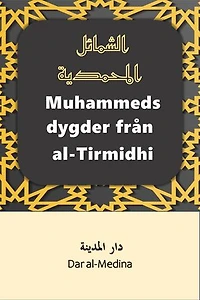 Muhammeds dygder från al-Tirmidhi: En förenklad nyöversättning av Al-Shama'il al-Muhammadiyyah