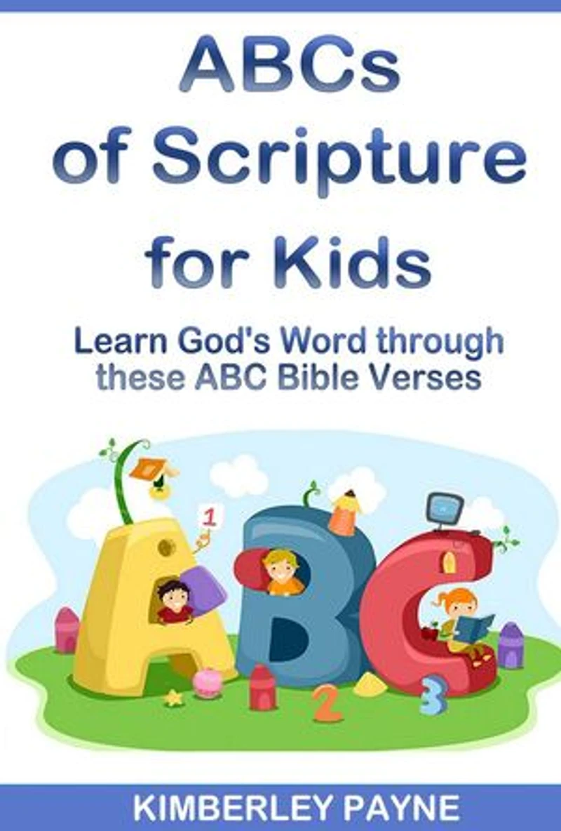 ABCs of Scripture for Kids: Learn God's Word through these ABC Bible Verses: Hide God's Word in Your Heart