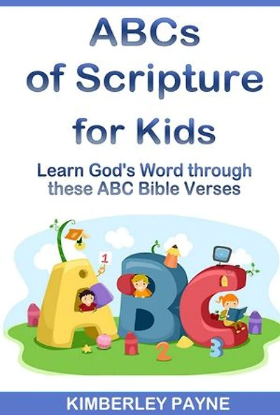 ABCs of Scripture for Kids: Learn God's Word through these ABC Bible Verses: Hide God's Word in Your Heart