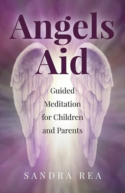 Angels Aid: Guided Meditation For Children And Parents