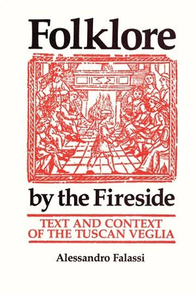 Folklore by the Fireside: Text and Context of Tuscan Veglia