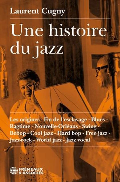 Une histoire du jazz: Les origines - Fin de l’esclavage - Blues - Ragtime - Nouvelle-Orléans - Swing - Bebop - Cool jazz - Hard bop - Free jazz - Jazz-rock - World jazz - Jazz vocal