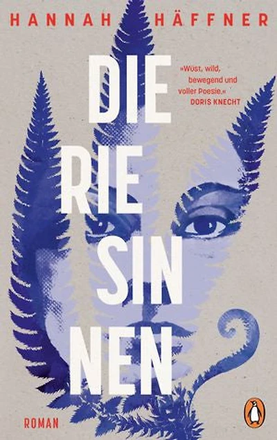 Die Riesinnen: Roman - »Wüst, wild, bewegend und voller Poesie.« DORIS KNECHT