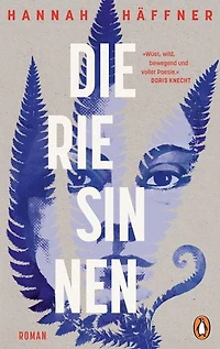Die Riesinnen: Roman - »Wüst, wild, bewegend und voller Poesie.« DORIS KNECHT