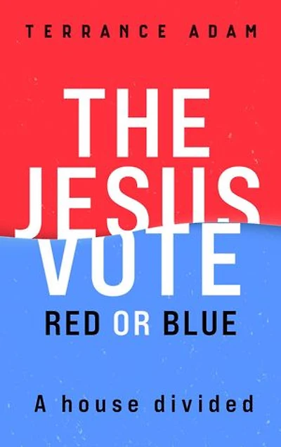 The Jesus Vote Red or Blue: A House Divided