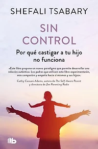 Sin control: Por qué castigar a tu hijo no funciona