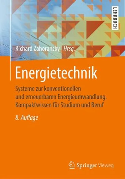 Energietechnik: Systeme zur konventionellen und erneuerbaren Energieumwandlung. Kompaktwissen für Studium Beruf