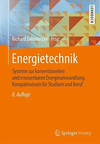 Energietechnik: Systeme zur konventionellen und erneuerbaren Energieumwandlung. Kompaktwissen für Studium Beruf