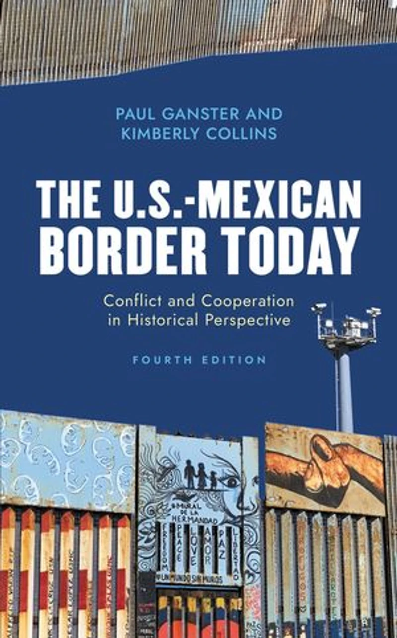 The U.S.-Mexican Border Today: Conflict and Cooperation Historical Perspective