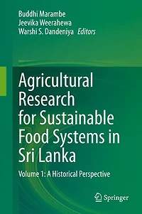 Agricultural Research for Sustainable Food Systems Sri Lanka: Volume 1: A Historical Perspective