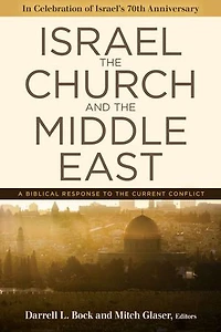 Israel, the Church, and Middle East: A Biblical Response to Current Conflict