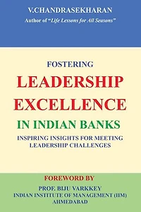 FOSTERING LEADERSHIP EXCELLENCE IN INDIAN BANKS: Inspiring Insights for Meeting Leadership Challenges