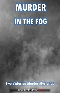 Murder in the Fog: Two Victorian Murder Mysteries