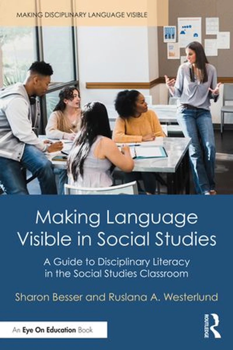 Making Language Visible Social Studies: A Guide to Disciplinary Literacy the Studies Classroom