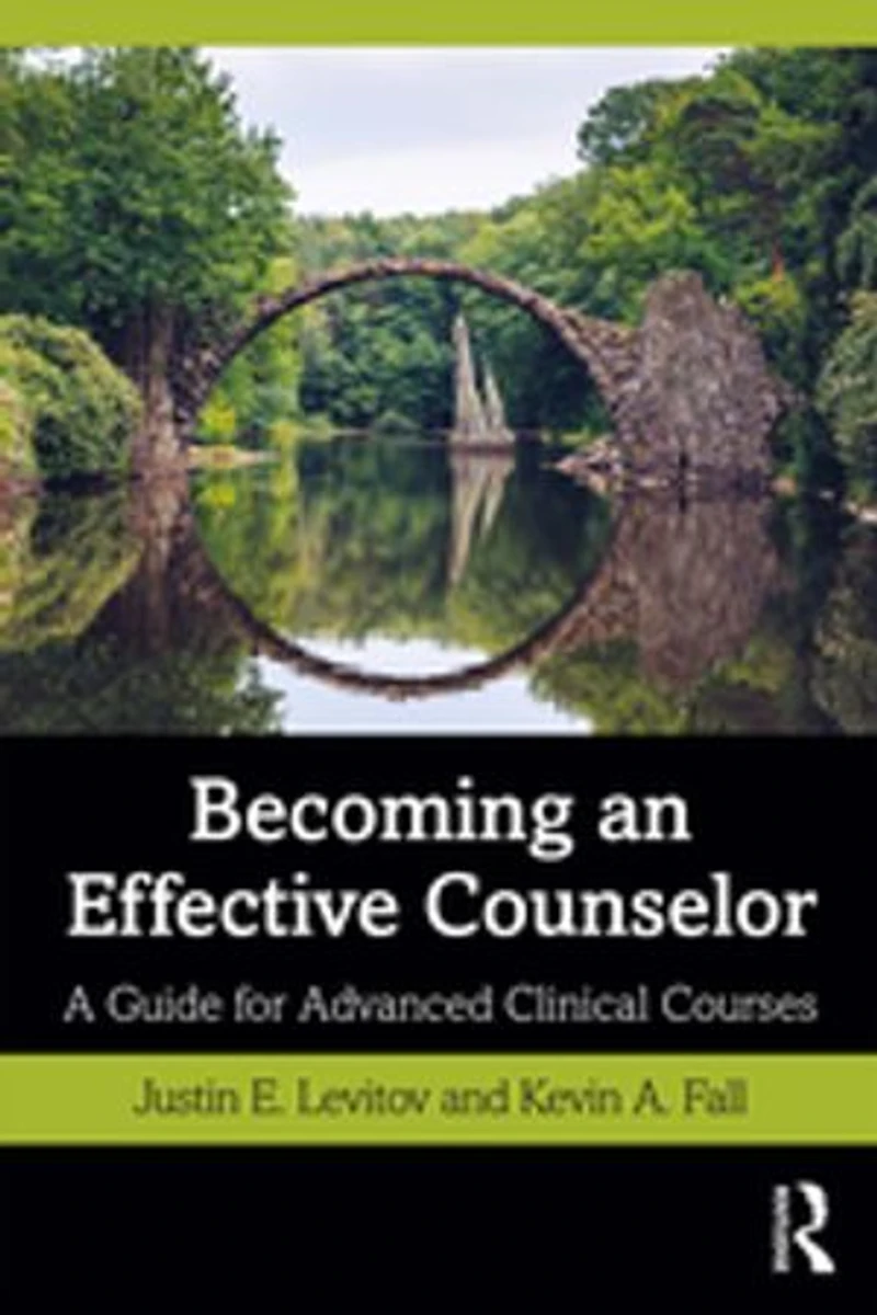 Becoming an Effective Counselor: A Guide for Advanced Clinical Courses