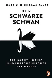 Der Schwarze Schwan: Die Macht höchst unwahrscheinlicher Ereignisse. - Der Klassiker erstmals vollständig überarbeitet und in einem Band