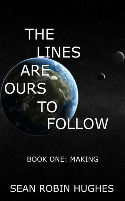 The Lines Are Ours To Follow, Book 1: Making: The Lines Are Ours To Follow, #1