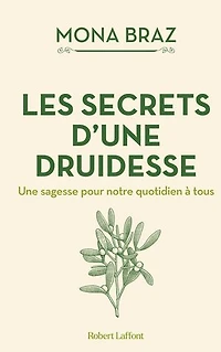Les secrets d'une druidesse: une sagesse pour notre quotidien à tous