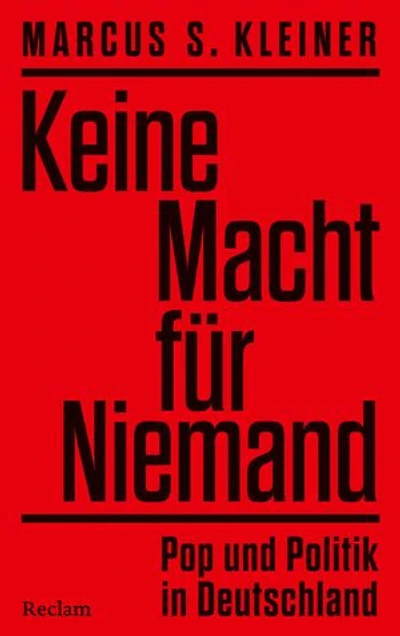 Keine Macht für Niemand. Pop und Politik in Deutschland: Popmusik als Spiegel der Gesellschaft – Zeitgeschichte, Protestkultur und Popmusik