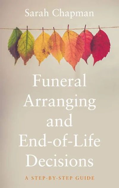 Funeral Arranging and End-of-Life Decisions: A Step-by-Step Guide
