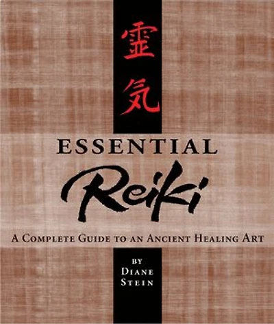 Essential Reiki: A Complete Guide To An Ancient Healing Art