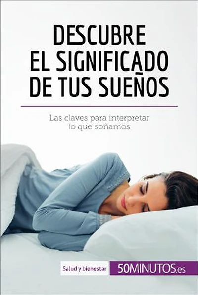 Descubre el significado de tus sueños: Las claves para interpretar lo que soñamos