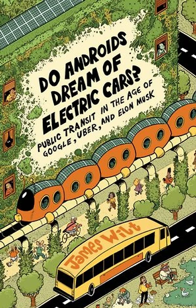 Do Androids Dream of Electric Cars?: Public Transit the Age Google, Uber, and Elon Musk