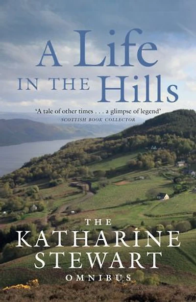 A Life The Hills: Katharine Stewart Omnibus