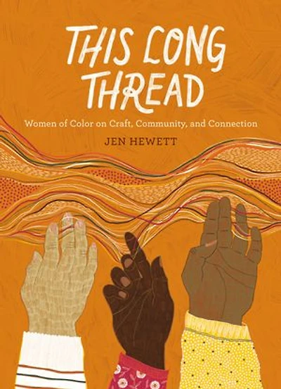 This Long Thread: Women Of Color On Craft, Community, And Connection
