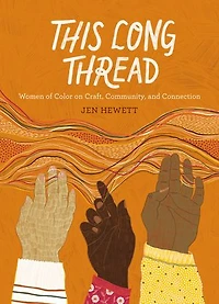 This Long Thread: Women Of Color On Craft, Community, And Connection
