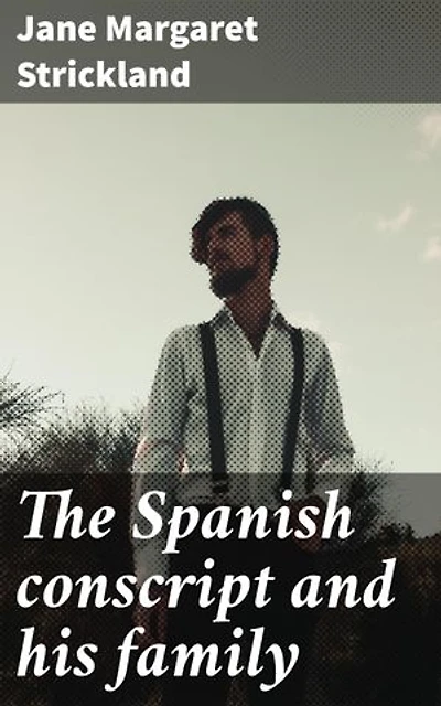 The Spanish conscript and his family: A Spanish family's struggle through war