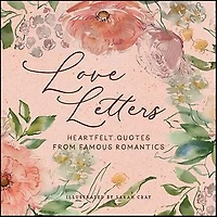 Love Letters: Heartfelt Quotes from Famous Romantics