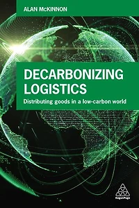 Decarbonizing Logistics: Distributing Goods A Low Carbon World