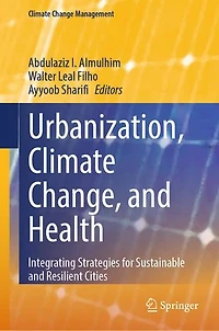 Urbanization, Climate Change, and Health: Integrating Strategies for Sustainable Resilient Cities