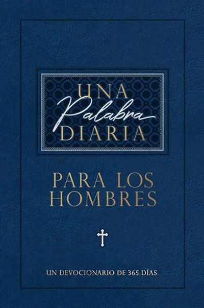 Una palabra diaria para los hombres: Un devocionario de 365 días