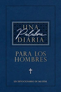Una palabra diaria para los hombres: Un devocionario de 365 días