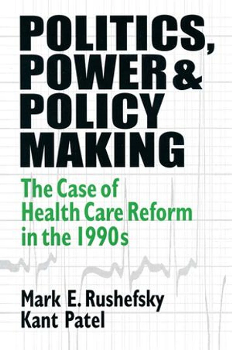 Politics, Power and Policy Making: Case of Health Care Reform the 1990s