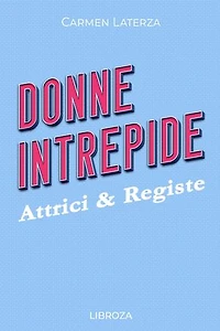 Donne Intrepide - Vol. 8 Attrici & Registe