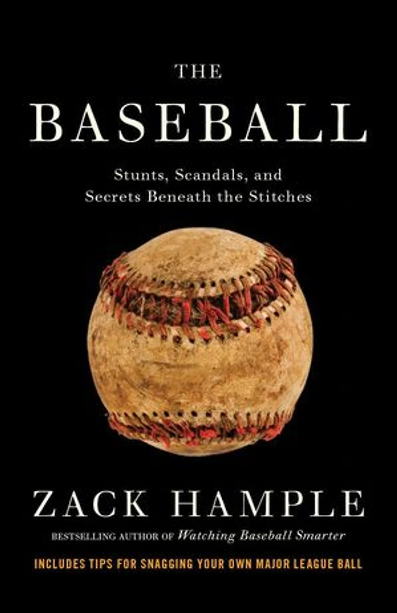 The Baseball: Stunts, Scandals, And Secrets Beneath Stitches