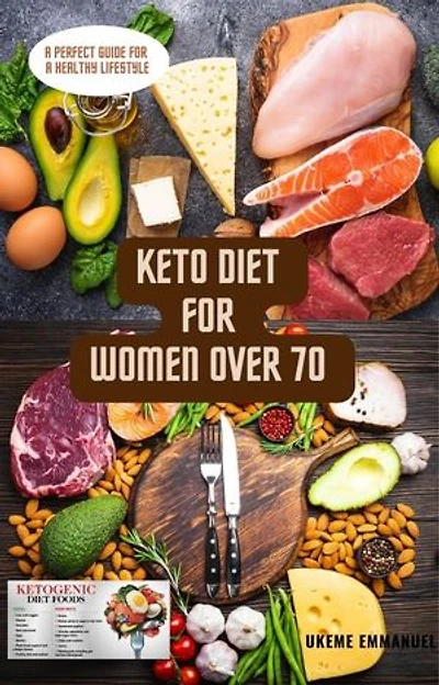 Keto diet book for women over 70: A perfect Guide for a healthy lifestyle