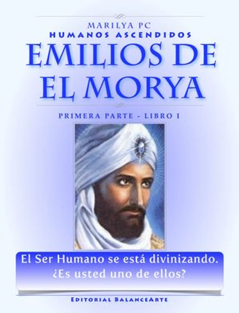 Emilios De El Morya / Primera Parte Libro I: Humanos Ascendidos