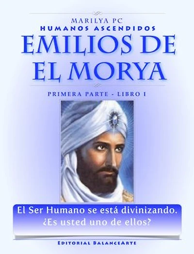 Emilios De El Morya / Primera Parte Libro I: Humanos Ascendidos