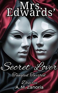 Mrs. Edwards' Secret Lover: Tangled Twisted Desires, #1