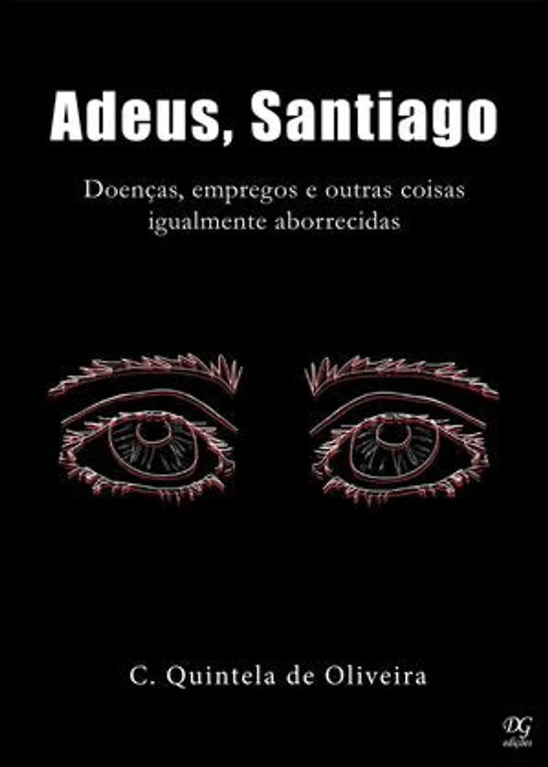 Adeus, Santiago: Doenças, empregos e outras coisas igualmente aborrecidas