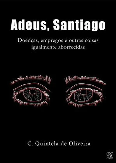 Adeus, Santiago: Doenças, empregos e outras coisas igualmente aborrecidas
