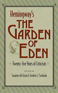 Hemingway's The Garden of Eden: Twenty-five Years of Criticism