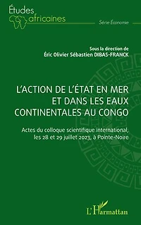L'action de l'Etat en mer et dans les eaux continentales au Congo: Actes du colloque scientifique international, les 28 et 29 juillet 2023, à Pointe-Noire