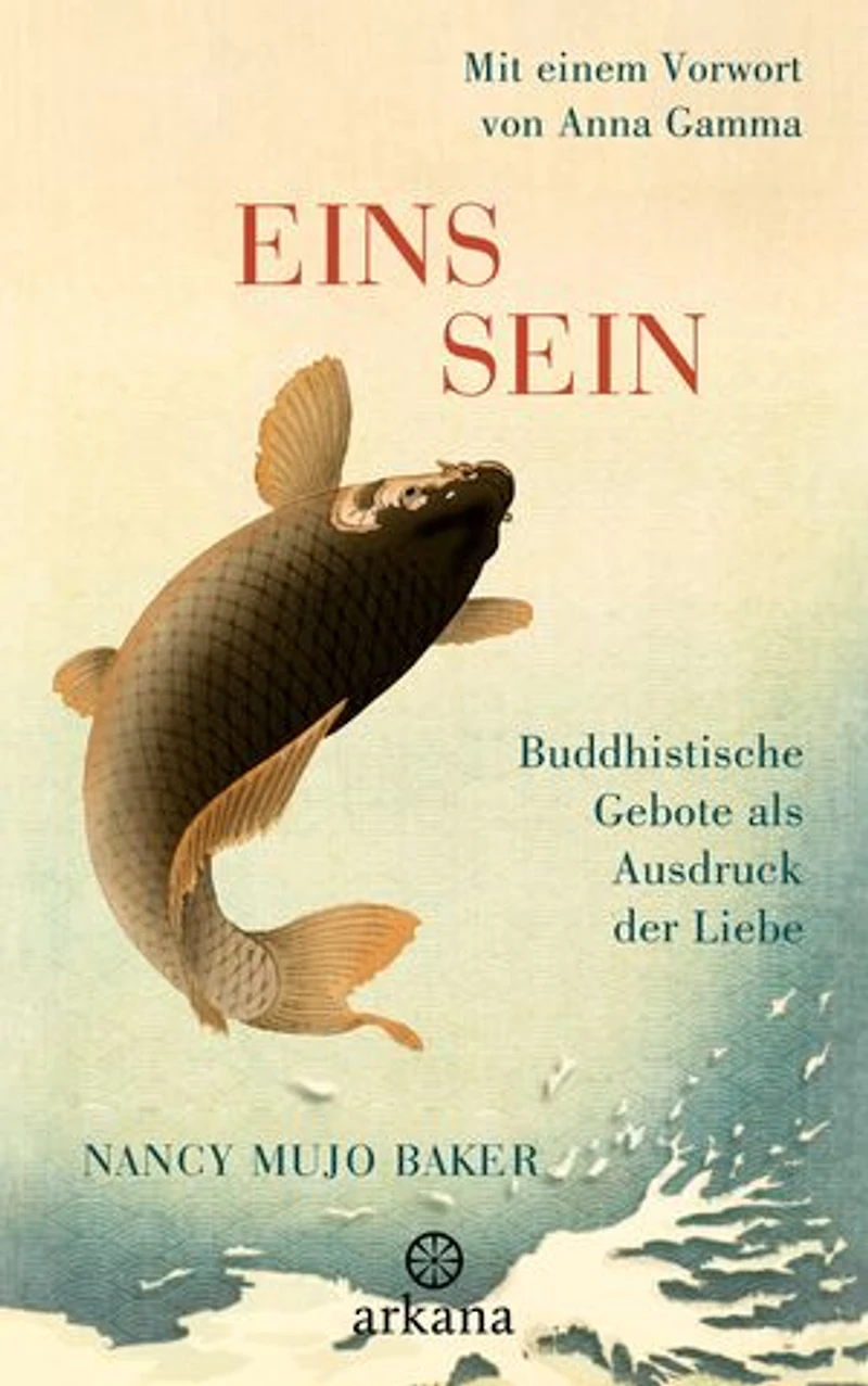 Einssein - Buddhistische Gebote als Ausdruck der Liebe: Leitfaden für Zen-Praxis und Selbsterforschung