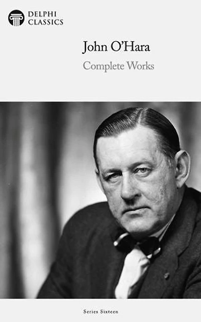 Delphi Complete Works of John O'Hara Illustrated